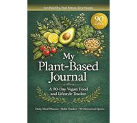 My Plant-Based Journal: 90 Days to a Fully Vegan Life