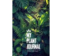 My Plant Journal: A little guide for my little green guys