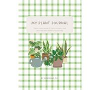 My Plant Journal: Track your favorite leafy friends, care routines, and growth milestones
