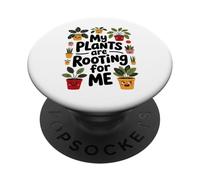 My Plants Are Rooting For Me Funny Garden Quote Gardening PopSockets Adhesive PopGrip