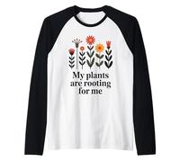 My Plants Are Rooting For Me Funny Garden Quote Gardening Raglan Baseball Tee