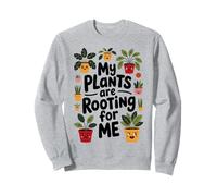 My Plants Are Rooting For Me Funny Garden Quote Gardening Sweatshirt