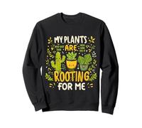 My Plants Are Rooting For Me, Funny Gardening Gardener Lover Sweatshirt