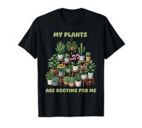 My Plants are Rooting for Me Funny Plant Gardening Lover T-Shirt