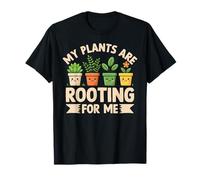 My Plants are Rooting for Me Funny Plant Lover Gardening T-Shirt