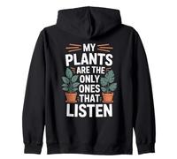 My Plants Are the Only Ones That Listen Funny Plant Lover Zip Hoodie