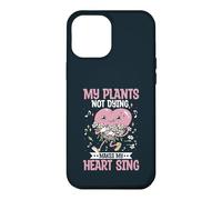 My Plants Not Dying Makes My Heart Sing Gardening Gardener Case for iPhone 12 Pro Max