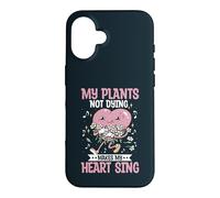 My Plants Not Dying Makes My Heart Sing Gardening Gardener Case for iPhone 16