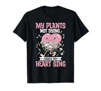 My Plants Not Dying Makes My Heart Sing Gardening Gardener T-Shirt