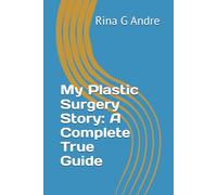 My Plastic Surgery Story: A Complete True Guide