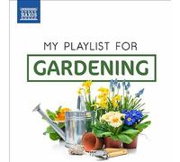 Various – My Playlist for Gardening – NAXOS