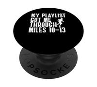 My Playlist Got Me Through Miles 10-13 Half Marathon Runner PopSockets Adhesive PopGrip