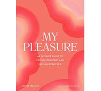 My Pleasure: An Intimate Guide to Loving Your Body and Having Great Sex