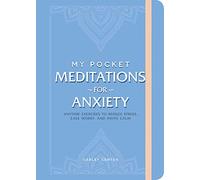 My Pocket Meditations for Anxiety: Anytime Exercises to Reduce Stress, Ease Worry, and Invite Calm