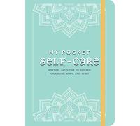 My Pocket Self-Care : Anytime Activities to Refresh Your Mind, Body, and Spirit