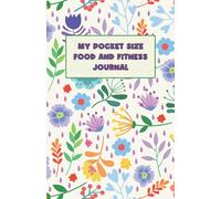 My Pocket Size Food and Fitness Journal: 4 Month Daily Diet Diary and Fitness Planner to Track Your Eating, Calorie Counting Intake and Achieve Your ... Progress 5.06 x 7.81 in (12.85 x 19.84 cm)
