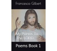 My Poems To The LORD: Poems Book 1