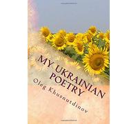 My Poetry in Ukraine: The verses in Ukrainian and Russian languages about modern Ukraine, the Love, the Joy, the Life.