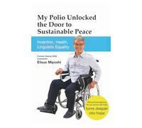 My Polio Unlocked the Door to Sustainable Peace: Invention, Health, Linguistic Equality