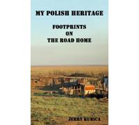 My Polish Heritage: Footprints on the Road Home