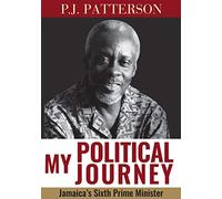 My Political Journey: Jamaica's Sixth Prime Minister