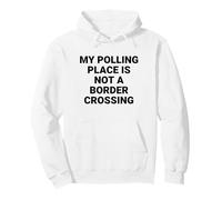 My Polling Place Is Not a Border Crossing Voter Rights Pullover Hoodie
