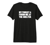 My Pomsky Found Me At The Shelter Premium T-Shirt