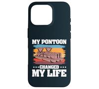 My Pontoon Changed My Life Boat Captain Pontoon Boating Case for iPhone 16 Pro