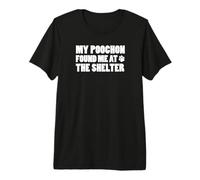 My Poochon Found Me At The Shelter Premium T-Shirt