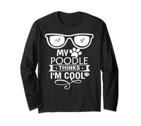 My Poodle Thinks I'm Cool Dog Lover Long Sleeve T-Shirt