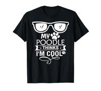 My Poodle Thinks I'm Cool Dog Lover T-Shirt