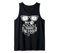 My Poodle Thinks I'm Cool Dog Lover Tank Top