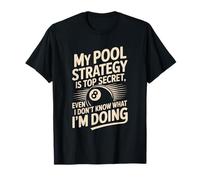 My Pool Strategy is Top Secret, Billiards Player T-Shirt