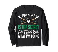 My Pool Strategy is Top Secret I Don't Know What I'm Doing Long Sleeve T-Shirt