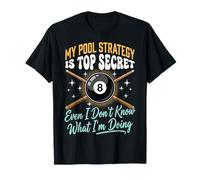 My Pool Strategy is Top Secret I Don't Know What I'm Doing T-Shirt