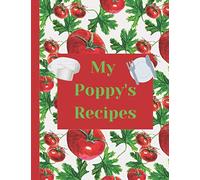 My Poppy's Recipes: Blank recipe book to document, preserve and pass on your recipes in