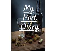 My Port Diary: Notebook/Logbook/Journal for Port Wine Lovers