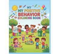 My Positive Behavior Coloring Book: 50 Fun Coloring Pages to Teach Good Manners, Healthy Habits, Kindness, Respect, and Responsibility for Kids Ages 4-6