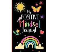 My Positive Mindset Journal: A Night & Day Gratitude, Goal And Mood Tracker Diary For Kids And Teens.