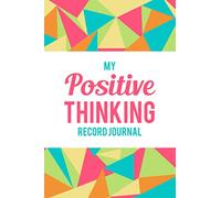 My PositiveThinking Record Journal: Positive Thinking Journal for Women - Practice Gratitude and Positive Thinking Through These Daily Writing Prompts ... Happiness - Colorful Triangles Cover