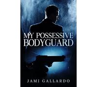 My Possessive Bodyguard