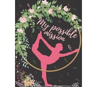 My possible mission: Diet and Fitness Journal A 90-day Food and Exercise Log for Weight Loss and Diet Plans With Body Measurement Tracker