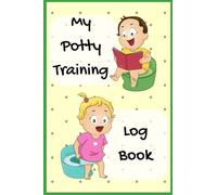 My Potty Training Log Book - 25 week Potty log book with note pages for toddlers, kids: Potty Training Journal for Boys and Girls, Toilet Training