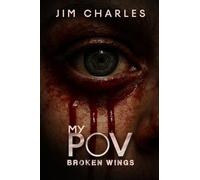 My POV: Broken Wings