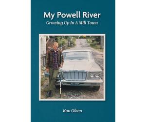 My Powell River: Growing Up In A Mill Town