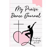 My Praise Dance Journal: For The Dancer After God's Own Heart