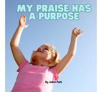 My Praise Has a Purpose