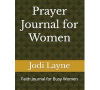 My Prayer and Faith Journey: A Prayer Journal for Busy Women
