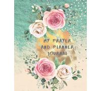 My Prayer and Planner Journal: For Daily Writing with Bible Verses and Guided Prayer Journal