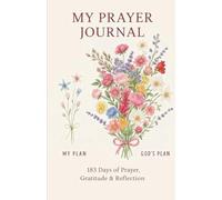 My Prayer Journal: 183 Days of Prayer, Gratitude & Reflection